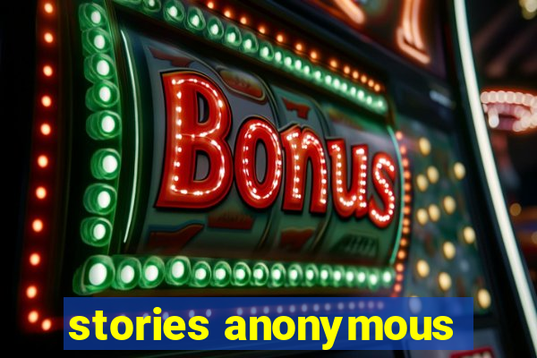 stories anonymous